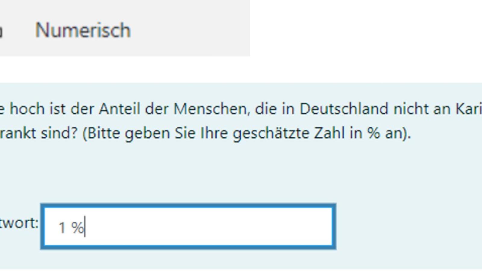 Screenshot des Beispiels fr den Fragetyp "Numerisch" in Moodle. Zu sehen ist die Frage "Wie hoch ist der Anteil der Menschen, die in Deutschland nicht an Karies erkrankt sind?". In das Antwortfeld ist "1 %" eingegeben.
